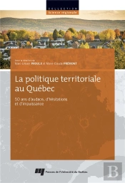 La Politique Territoriale Au Québec ; 50 Ans D'Audace, D'Hésitations Et D'Impuissance