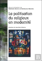 La Politisation Du Religieux En Modernité