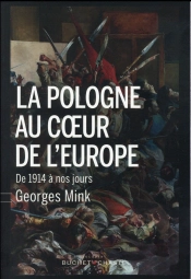 La Pologne Au Coeur De L Europe. De 1914 A Nojours.