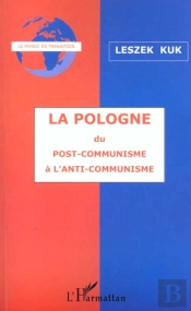 La Pologne Du Post-Communisme A L'Anti-Communisme