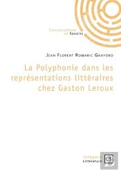 La Polyphonie Dans Les Représentations Littéraires Chez Gaston Leroux