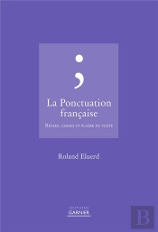 La Ponctuation Française ; Règles, Usages Et Plaisir Du Texte