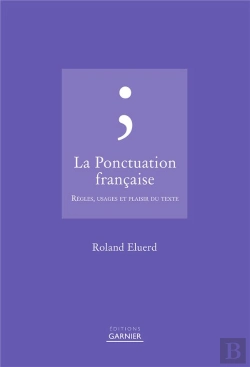 Bertrand.pt - La Ponctuation Française ; Règles, Usages Et Plaisir Du Texte