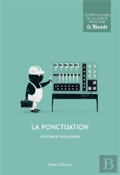 La Ponctuation ; Histoire Et Bon Usage