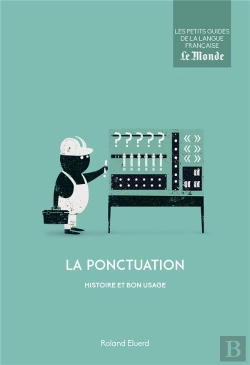 Bertrand.pt - La Ponctuation ; Histoire Et Bon Usage