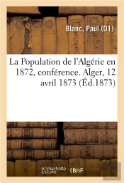 La Population De L'Algerie En 1872, Conference. Alger, 12 Avril 1873