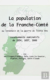 La Population En Franche-Comté Au Lendemain De La Guerre De Trente Ans Tome 3