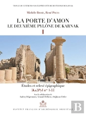La Porte D'Amon, Le Deuxième Pylône De Karnak I ; Études Et Relevé Épigraphique (Ka2pyln Nos 1-33)