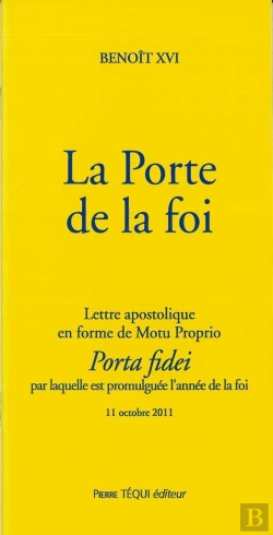 Bertrand.pt - La Porte De La Foi - Porta Fidei : Lettre Apostolique En Forme De Motu Proprio
