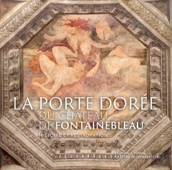 Bertrand.pt - La Porte Dorée Du Chateau De Fontainebleau : Histoire Et Restauration