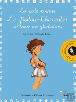 Bertrand.pt - La Porte Romaine ; Le Poitou-Charentes Au Temps Des Gladiateurs