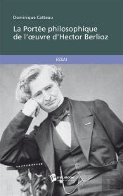 La Portée Philosophique De L'Oeuvre D'Hector Berlioz