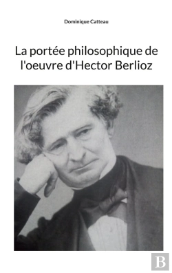 Bertrand.pt - La Portée Philosophique De L'Oeuvre D'Hector Berlioz