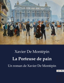 Bertrand.pt - La Porteuse De Pain - Un Roman De Xavier De Montepin