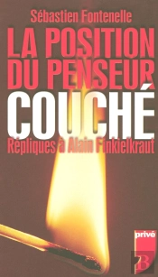 La Position Du Penseur Couché ; Répliques À Alain Finkielkraut
