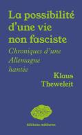 La Possibilité D'Une Vie Non Fasciste : Chroniques D'Une Allemagne Hantée