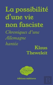 La Possibilité D'Une Vie Non Fasciste : Chroniques D'Une Allemagne Hantée