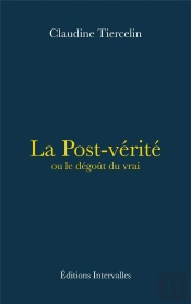 La Post-Vérité Ou Le Dégoût Du Vrai