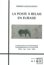 La Poste À Relais En Eurasie ; La Diffusion D'Une Technique D'Information Et De Pouvoir ; Chine, Iran, Syrie, Italie