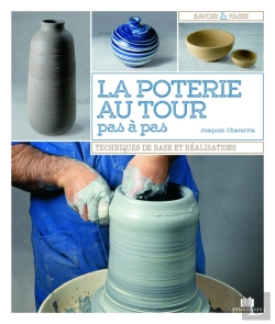 Bertrand.pt - La Poterie Au Tour Pas À Pas ; Techniques De Base Et Réalisation