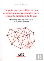 La Potestad Coercitiva De Las Organizaciones Regionales Para El Mantenimiento De La Paz.