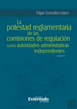 Bertrand.pt - La Potestad Reglamentaria De Las Comisiones De Regulación Como Autoridades Administrativas Independientes
