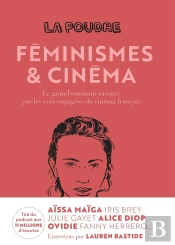 La Poudre Tome 2 : Féminismes Et Cinéma, Le Grand Tournant Raconté Par Les Voix Engagées Du Cinéma Français