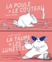 La Poule Et Le Couteau / La Taupe Et Les Lunettes