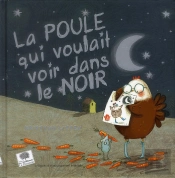 La Poule Qui Voulait Voir Dans Le Noir