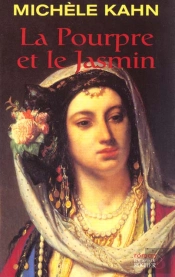 La Pourpre Et Le Jasmin - Ou Le Roman De La Reine Esther