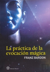 La Práctica De La Evocación Mágica