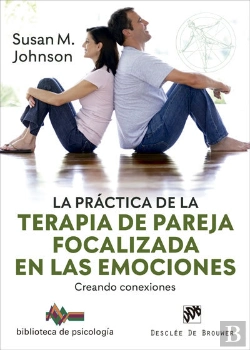 Bertrand.pt - La Práctica De La Terapia De Pareja Focalizada En Las Emociones. Creando Conexiones