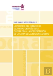 La Práctica Del Consejo De Seguridad Después De La Guerra Fría Y La Interpretación De La Carta De La