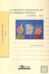 La Práctica Educativa En La Primera Infancia (3-6 Años) Vol. Ii