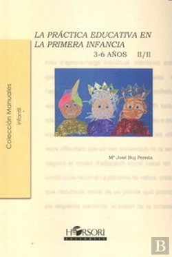 Bertrand.pt - La Práctica Educativa En La Primera Infancia (3-6 Años) Vol. Ii