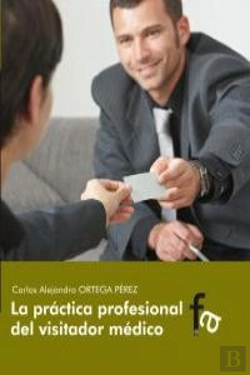 Bertrand.pt - La Práctica Profesional Del Visitador Médico