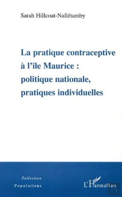 Bertrand.pt - La Pratique Contraceptive A L'Ile Maurice ; Politique Nationale, Pratiques Individuelles