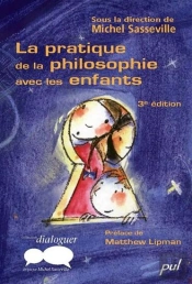 La Pratique De La Philosophie Avec Les Enfants (3e Édition)
