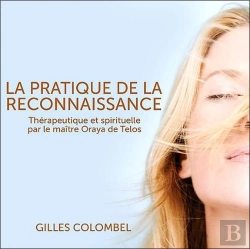 Bertrand.pt - La Pratique De La Reconnaissance ; Thérapeutique Et Spirituelle Par Le Maître Oraya De Telos