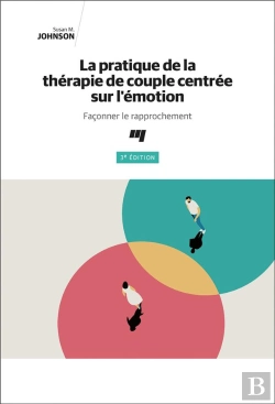 Bertrand.pt - La Pratique De La Thérapie De Couple Centrée Sur L'Émotion : Façonner Le Rapprochement (3e Édition)