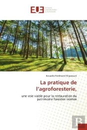 La Pratique De L'Agroforesterie, - Une Voie Viable Pour La Restauration Du Patrimoine Forestier Ivoi