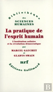 La Pratique De L'Esprit Humain ; L'Institution Asilaire Et La Révolution Démocratique