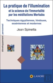 La Pratique De L'Illumination Et La Science De L'Immortalité Par Les Méditations Merkaba