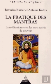 La Pratique Des Mantras ; La Méditation Selon Les Mots Sacrés De Pouvoir