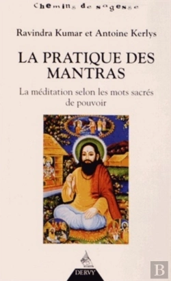 Bertrand.pt - La Pratique Des Mantras ; La Méditation Selon Les Mots Sacrés De Pouvoir