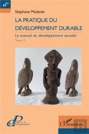 La Pratique Du Développement Durable Tome 2 : Le Manuel Du Développement Durable
