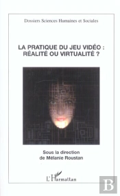 La Pratique Du Jeu Video : Realite Ou Virtualite ?