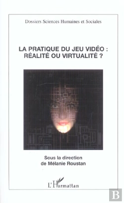 Bertrand.pt - La Pratique Du Jeu Video : Realite Ou Virtualite ?