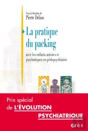 La Pratique Du Packing ; Avec Les Enfants Autistes Et Psychotiques En Pédopsychiatrie