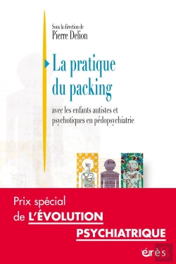 Bertrand.pt - La Pratique Du Packing ; Avec Les Enfants Autistes Et Psychotiques En Pédopsychiatrie